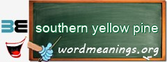 WordMeaning blackboard for southern yellow pine